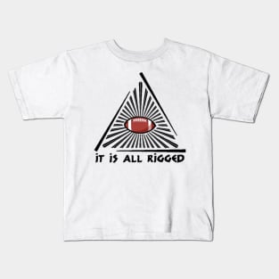 It Is All Rigged Kids T-Shirt